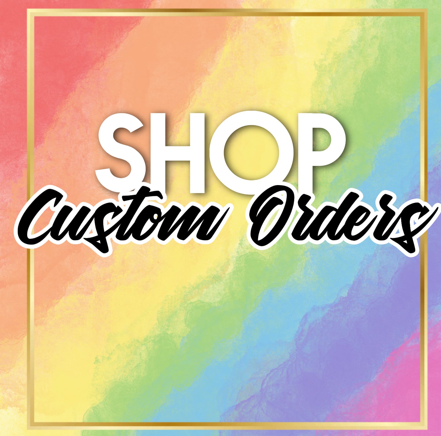 Custom Orders